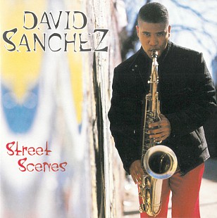 David Sanchez – Street Scenes ( USA ) JAZZ