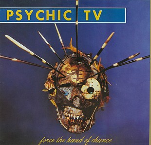 Psychic TV — Force The Hand Of Chance (LP, 1982)