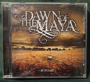 Dawn Of The Maya – Me, The Planet 2010