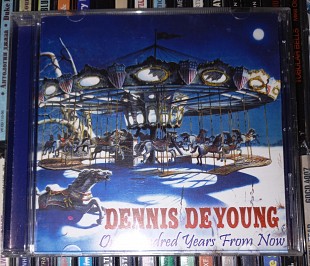 Dennis DeYoung - One Hundred Years From Now - 2007.