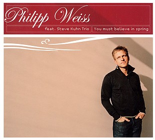 Philipp Weiss Feat. Steve Kuhn Trio – You Must Believe In Spring ( Germany ) JAZZ