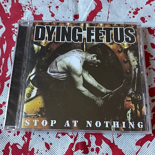 Dying Fetus - Stop At Nothing - CD