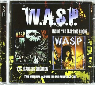 W.A.S.P. – The Headless Children / Inside The Electric Circus +++