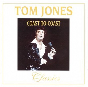 Tom Jones – Coast To Coast Classics