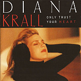 Diana Krall ‎– Only Trust Your Heart 1995 (Второй студийный альбом)