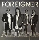 Foreigner ‎– Acoustique (Концертный альбом 2011 года) Новый