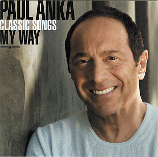 Paul Anka ‎– Classic Songs My Way 2007 Новый