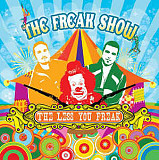 The Freak Show ‎– The Less You Freak... 2007 (Первый студийный альбом)
