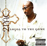 2Pac ‎– Loyal To The Game 2004 (Пятый посмертный студийный альбом) Новый !!!