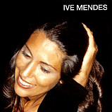Ive Mendes ‎– Ive Mendes 2005 (Первый студийный альбом)