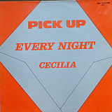 Pick Up - Every Night \ Cecilia