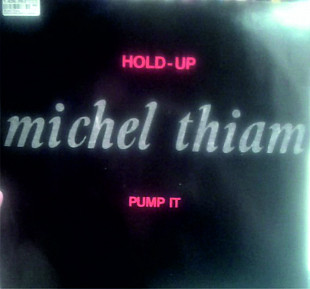 Michel Thiam - Hold-Up / Pump It
