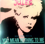 Jules - You Mean Nothing to Me