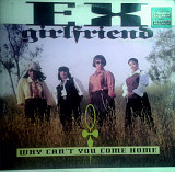 Ex-Girlfriend - Why Can't You Come Home