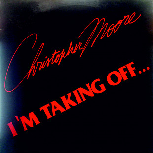 Christopher Moore - I'm Taking Off