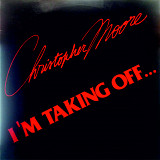 Christopher Moore - I'm Taking Off