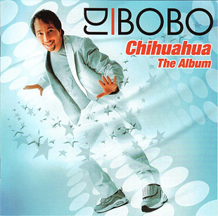 DJ BoBo ‎– Chihuahua - The Album (Альбом 2003 года) Новый !!!