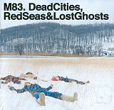 M83 ‎– Dead Cities, Red Seas & Lost Ghosts 2003 (Второй студийный альбом)