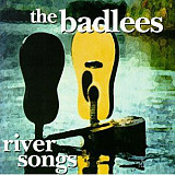 The Badlees ‎1995 River Songs (ФИРМ)