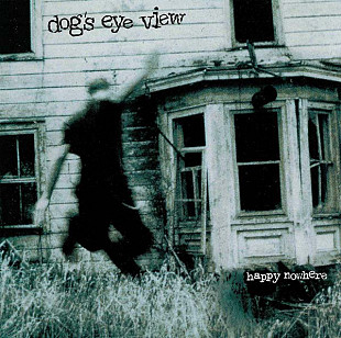 Dog's Eye View ‎1995 Happy Nowhere (ФИРМ)