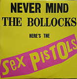 Sex Pistols ‎ (Never Mind The Bollocks Here's The Sex Pistols) 1977. (LP). 12. Vinyl. Пластинка. Eur