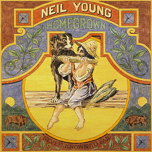 Neil Young Homegrown: Never Known To Fail.