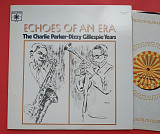 Echoes of an Era: The Charlie Parker - Dizzy Gillespie Years 2lp, 1971