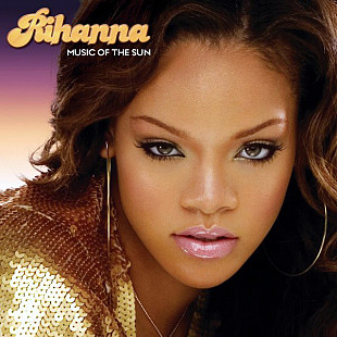Rihanna ‎– Music Of The Sun 2005 (Первый студийный альбом)
