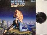 METAL BALLADS Vol 2. (12".LP. Compilation. 1989.Оптом скидки до 49%!