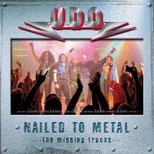 U.D.O. (2) ‎– Nailed To Metal (The Missing Tracks) Сборник 2003 года