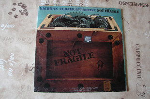 BACHMAN - TURNER OVERDRIVE - NOT FRAGILE