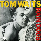 Tom Waits ‎– Rain Dogs 1985 (Восьмой студийный альбом)