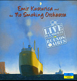 Emir Kusturica & The No Smoking Orchestra ‎– Live Is A Miracle In Buenos Aires 2005