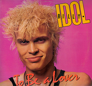 Billy Idol ‎ "To Be A Lover" - 1986 - ( Vinyl, 12", 45 RPM).