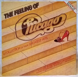 Chicago (The Feeling Of Chicago. A Collection Of Their Greatest Hits) 1969-80. Пластинка. Holland.