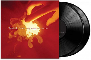 Nickel Creek - Why Should The Fire Die?